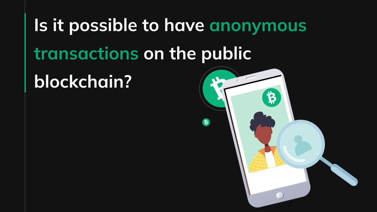 Is it possible to have anonymous transactions on the public blockchain? -  Pragmatic Coders