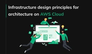 How to design infrastructure architecture in AWS Cloud? - Pragmatic Coders
