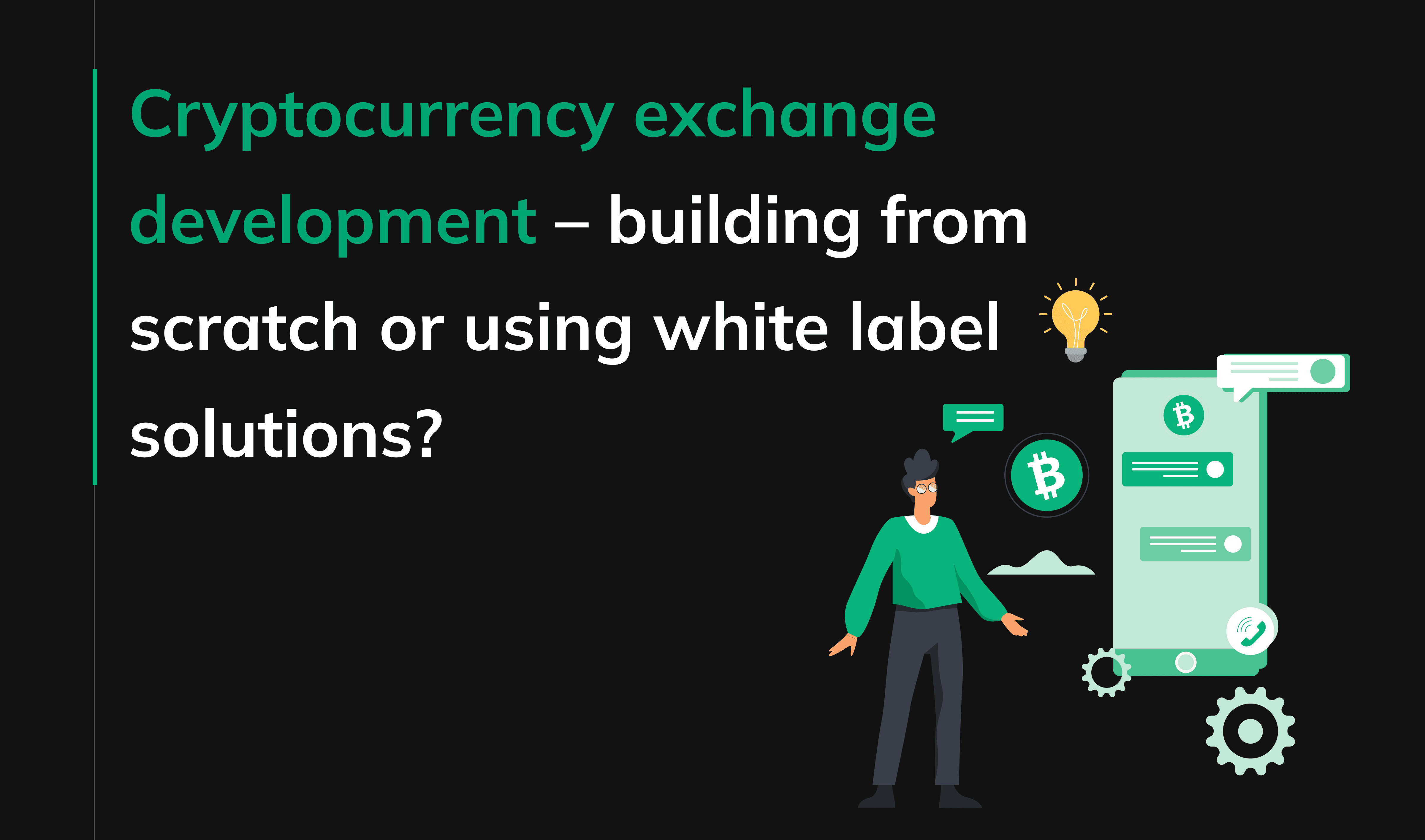 Cryptocurrency exchange development – building from scratch or using white  label solutions?