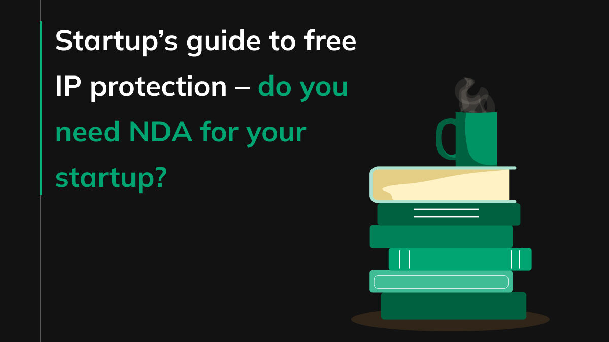 Startup’s guide to free IP protection – do you need NDA for your startup?