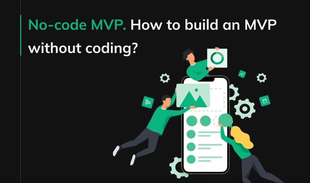 No-code MVP. How to build an MVP without coding?
