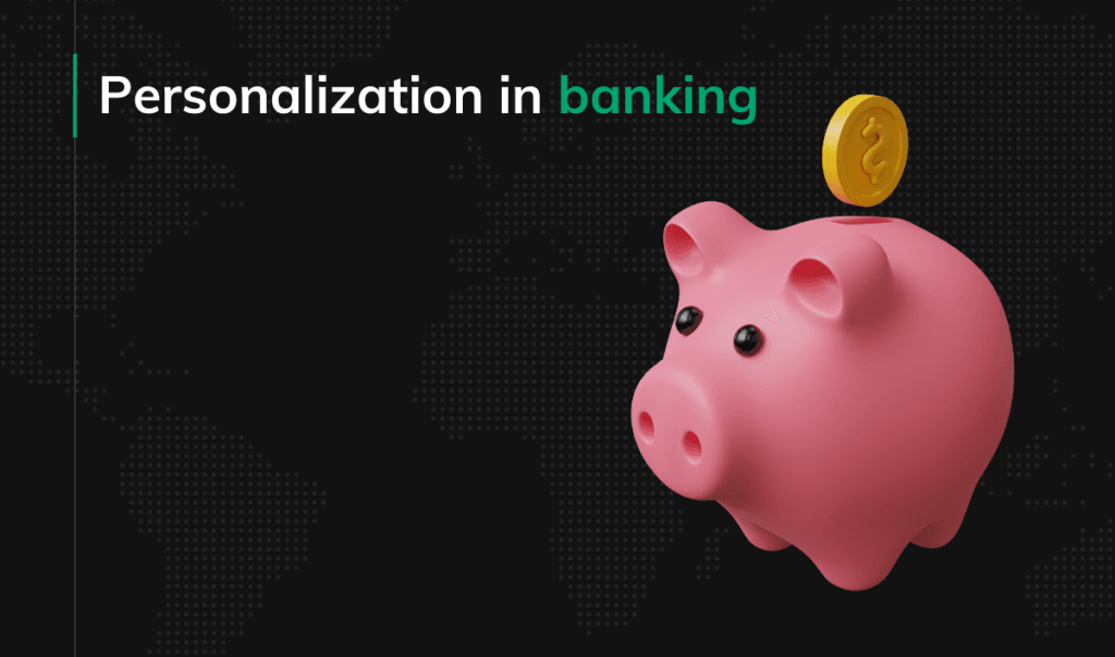 Personalization in banking