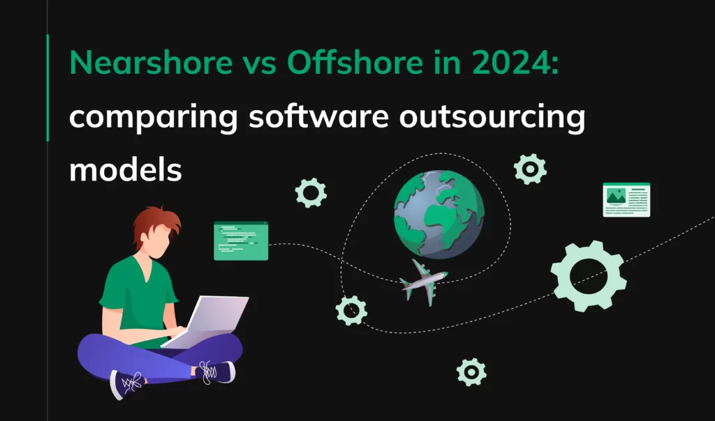 Nearshore vs Offshore Software Outsourcing