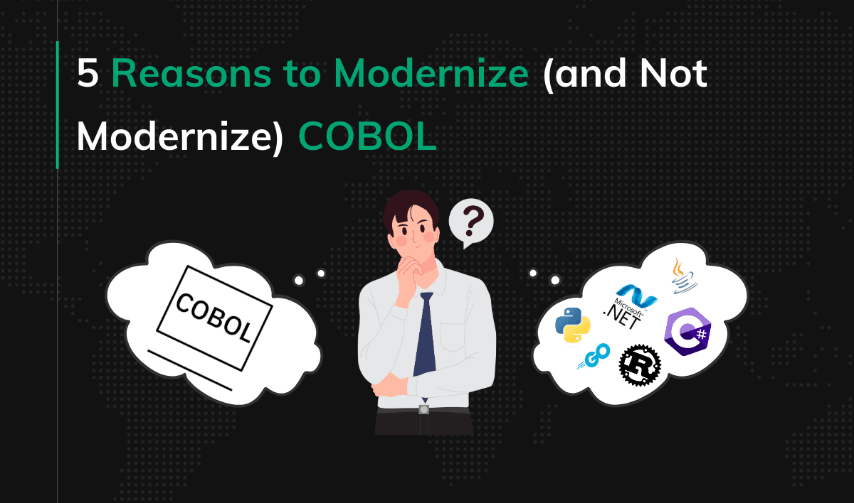 5 Reasons to Modernize (and Not Modernize) COBOL Cover