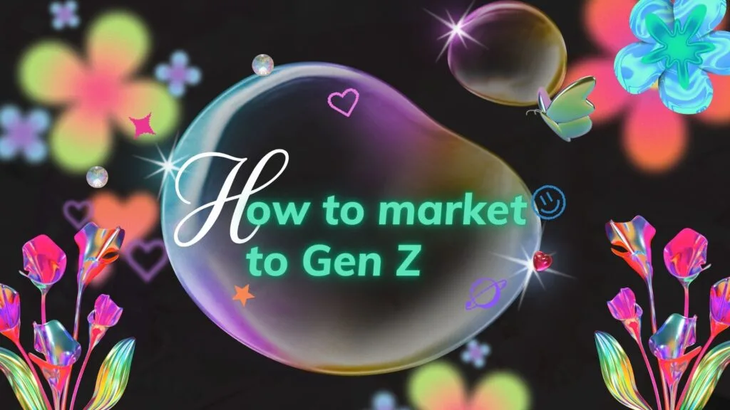 How to market to Gen Z