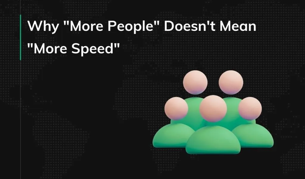 Why More People Doesn't Mean More Speed