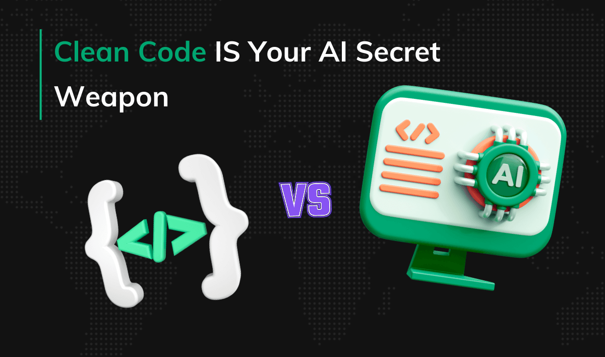 Clean Code IS Your AI Secret Weapon