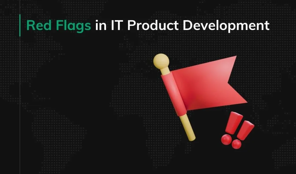 Red Flags in IT Product Development