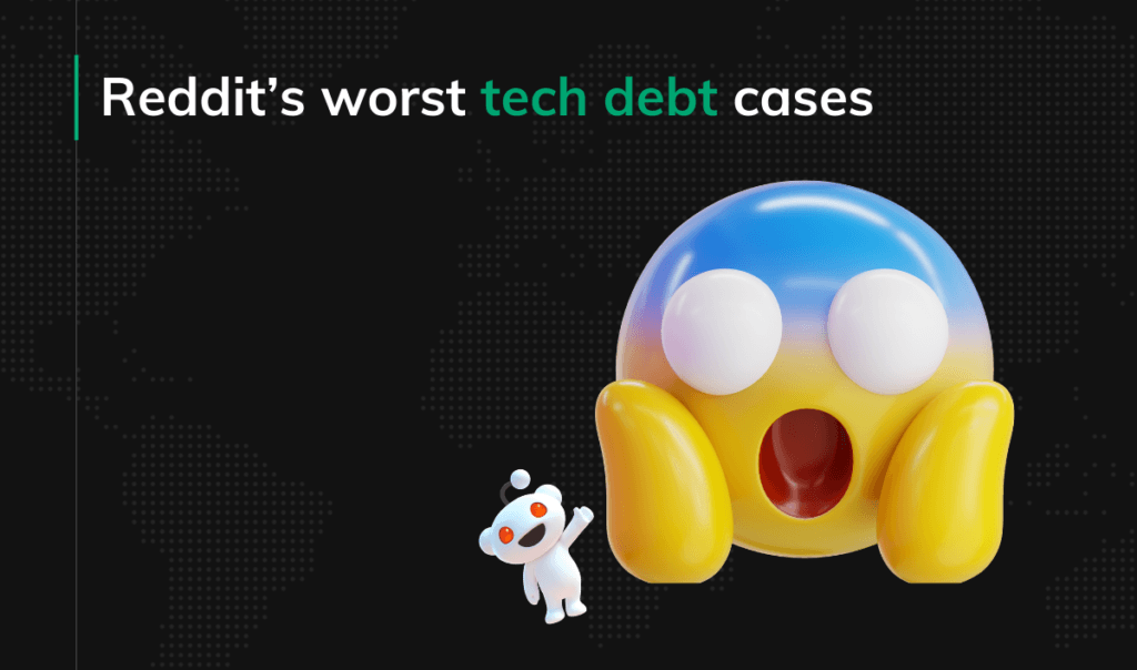 Reddit’s worst tech debt cases