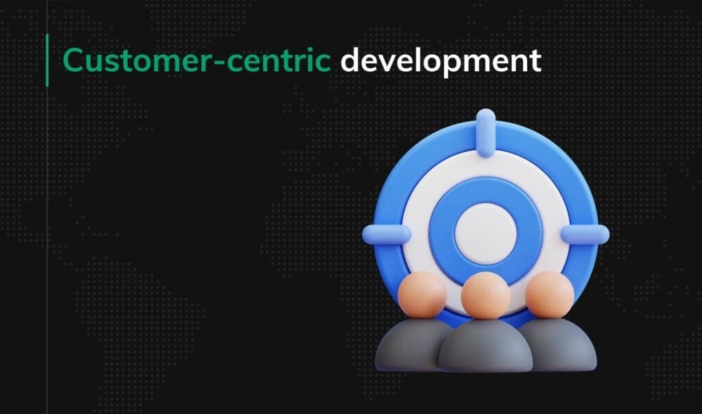 Customer-centric development