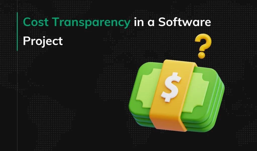 Cost Transparency in a Software Project.