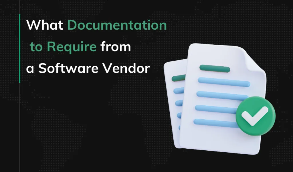 What Documentation to Require from a Software Vendor