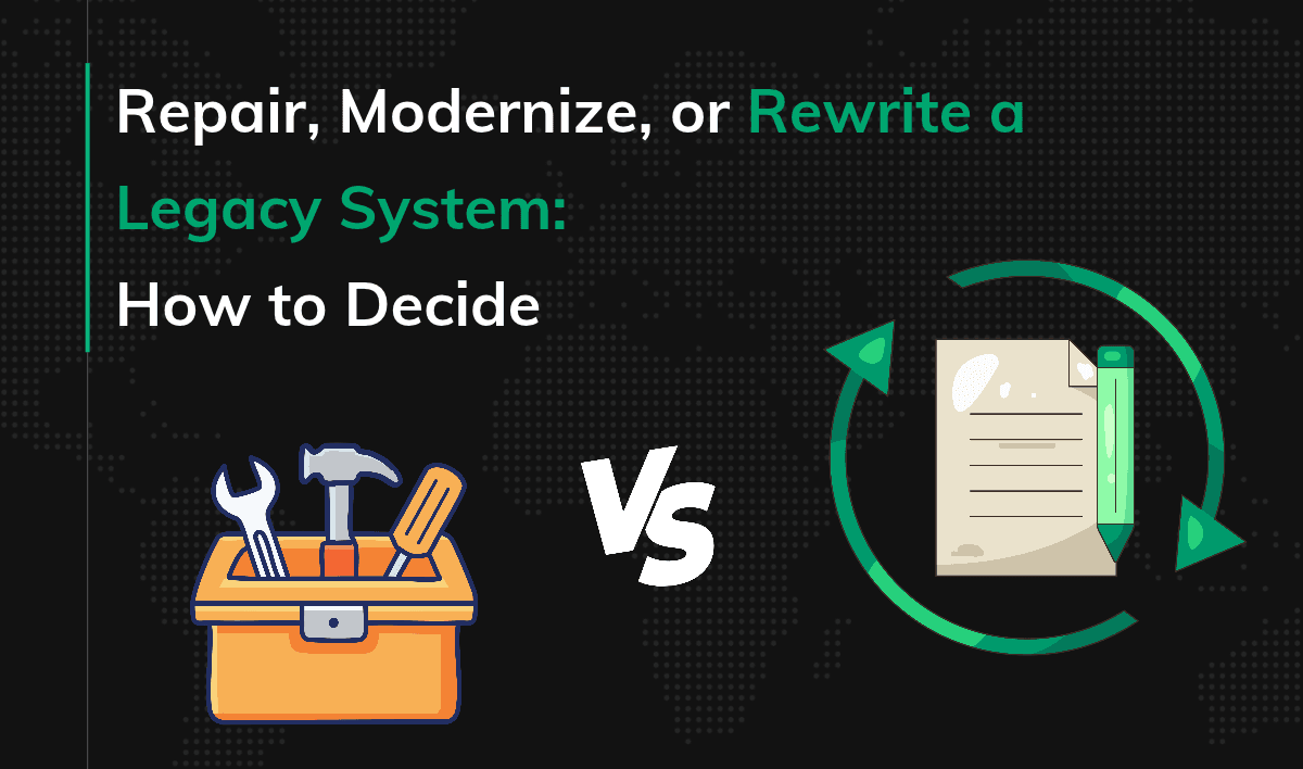 Repair, Modernize, or Rewrite a Legacy System